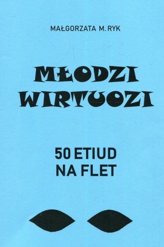 Młodzi wirtuozi. 50 Etiud na flet - nuty na flet - Małgorzata M. Ryk