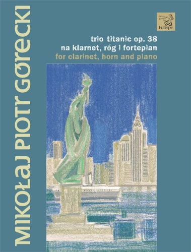 Mikołaj Piotr Górecki: Trio Titanic op. 38 na klarnet, róg i fortepian