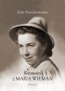 Zofia Peret-Ziemlańska: Rozmowy z Marią Wieman w 100 rocznicę urodzin