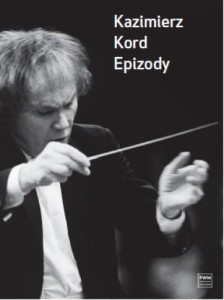 Kazimierz Kord: Epizody - Autobiografia