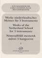 Works of the Netherland School Volume 1 - utwory szkoły holenderskiej na 3 instumenty - nuty na mieszane trio kameralne