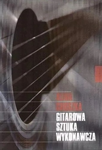 Alina Gruszka: Gitarowa sztuka wykonawcza