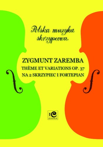 Zygmunt Zaremba: Theme et Variations op. 37 - nuty na dwoje skrzypiec i fortepian