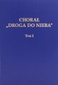 Chorał Droga do Nieba - tom I - śpiewy liturgiczne - akompaniamenty organowe - nuty na organy