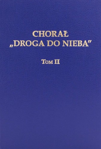 Chorał Droga do Nieba - tom II - śpiewy liturgiczne - akompaniamenty organowe - nuty na organy
