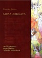 Barbara Reiman: Missa Jubilata - nuty na chór mieszany, głosy chłopięce i orkiestrę symfoniczną