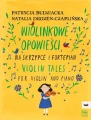 Patrycja Budziacka, Natalia Drozen-Czaplińska: Wiolinkowe opowieści na skrzypce i fortepian