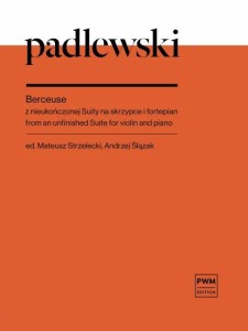 Roman Padlewski: Berceuse z nieukończonej Suity na skrzypce i fortepian