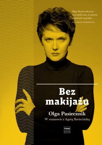 Bez makijażu - Olga Pasiecznik w rozmowie z Agatą Kwiecińską
