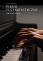 Paweł Piotrowski: Pieśni eucharystyczne - nuty na fortepian