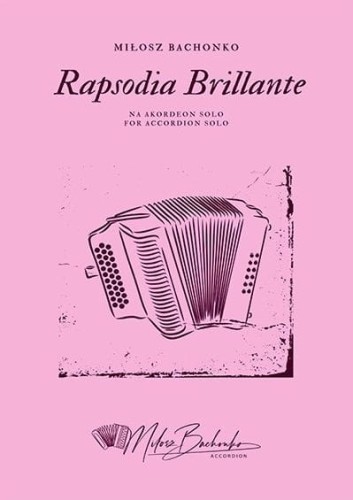 Miłosz Bachonko: Rapsodia Brillante - nuty na akordeon solo