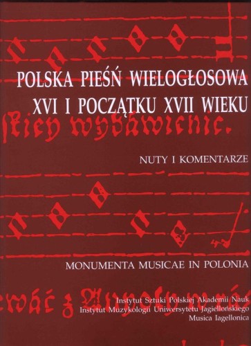 Polska pieśń wielogłosowa XVI i początku XVII wieku - nuty i komentarze - nuty na chór mieszany