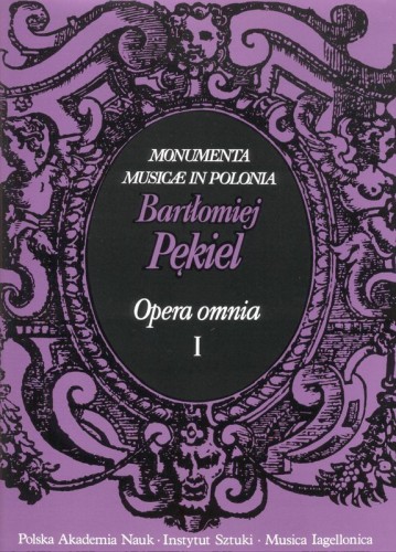 Monumenta Musicae in Polonia: Bartłomiej Pękiel - opera omnia tom I