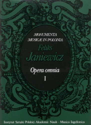 Monumenta Musicae in Polonia: Feliks Janiewicz - opera omnia tom I