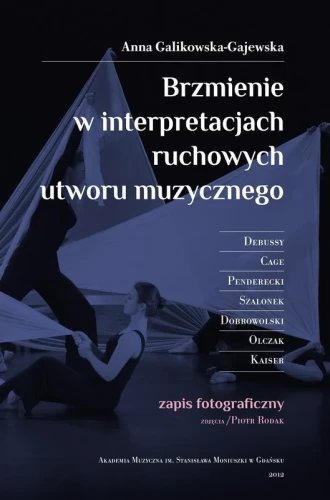 Anna Galikowska-Gajewska: Brzmienie w interpretacjach ruchowych utworu muzycznego (+ płyta CD)