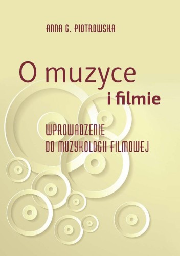 Anna G. Piotrowska: O muzyce i filmie - wprowadzenie do muzykologii filmowej