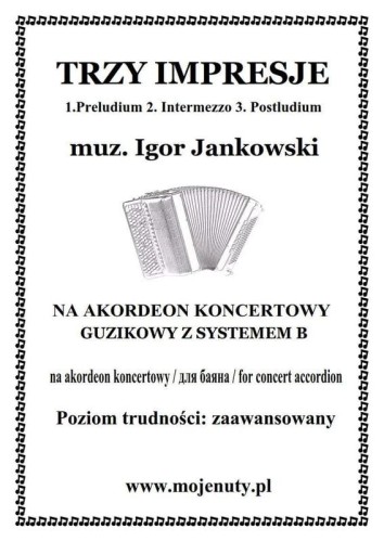 Trzy impresje - Igor Jankowski - nuty na akordeon koncertowy guzikowy z systemem B