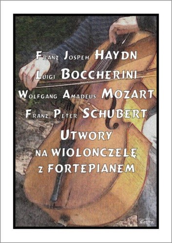 Utwory na wiolonczelę z fortepianem: Haydn, Boccherini, Mozart, Schubert - Tadeusz Mazur
