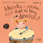 Uwerturki cz. 1: Muzyka z patyka, czyli skąd się biorą dźwięki - Kalina Cyz, Jagoda Charkiewicz (twarde kartki)