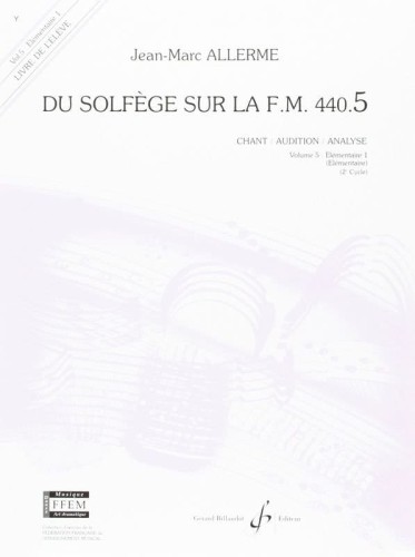 Jean-Marc Allerme: Du solfege sur la F.M. 440.5 - Chant, Audition, Analyse - Solfeż poziom 5 - zeszyt ucznia