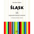 Śląsk. 15 najpopularniejszych piosenek na fortepian (akordeon) z tekstem Stanisław Hadyna
