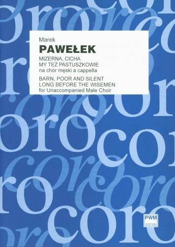 Mizerna, cicha, My też pastuszkowie na chór męski a cappella - partytura studyjna - Marek Pawełek