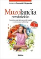Muzolandia przedszkolaka - scenariusze zajęć dla nauczycieli rytmiki i wychowania przedszkolnego (+ płyta CD) - Adrianna Furmanik-Celejewska