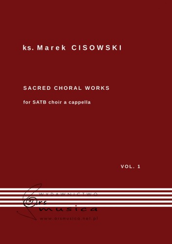 Sacred Choral works cz. 1 - ks. Marek Cisowski - nuty na chór mieszany a cappella SATB
