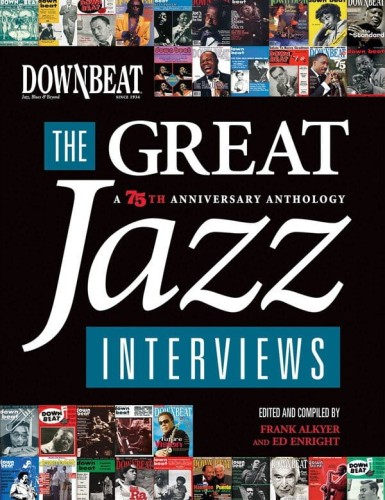 DownBeat: The Great Jazz Interviews - 75th Anniversary Anthology - Frank Alkyer, Ed Enright