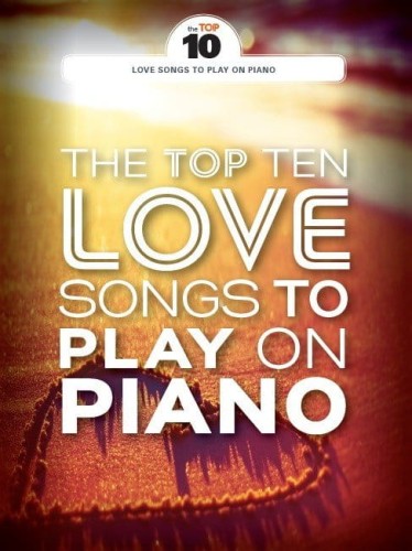 The Top Ten Love Songs To Play On Piano - nuty na fortepian, melodia, akordy gitarowe, tekst