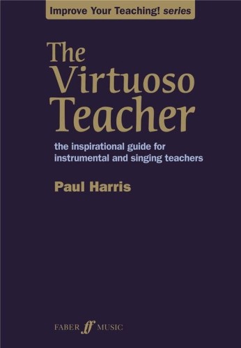 Paul Harris: The Virtuoso Teacher - inspirujący poradnik dla nauczycieli śpiewu i gry na instrumentach