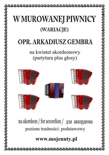 W murowanej piwnicy (wariacje) - Arkadiusz Gembara - nuty na kwintet akordeonowy (partytura + głosy)
