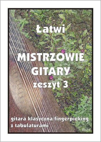 Łatwi Mistrzowie gitary zeszyt 3 - nuty na gitarę klasyczną (fingerpicking) z tabulaturami