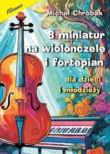 Michał Chrobak: 8 miniatur dla dzieci i młodzieży - nuty na na wiolonczelę i fortepian