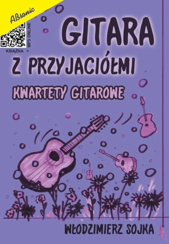 Gitara z przyjaciółmi - kwartety gitarowe - Włodzimierz Sojka - nuty na 4 gitary klasyczne (+ mp3 online)