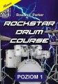 Rowan J. Parker: Rockstar Drum Course (+ mp3 online) - poziom 1 - szkoła gry na perkusję