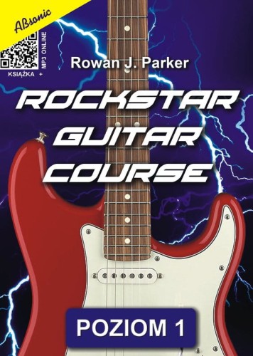Rowan J. Parker: Rockstar Guitar Course ( + mp3 online) - poziom 1 - szkoła gry na gitarze elektrycznej
