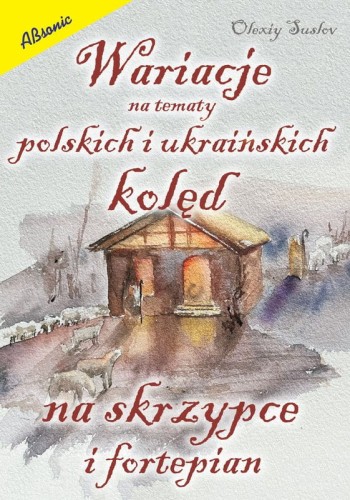 Wariacje na tematy polskich i ukraińskich kolęd - Olexiy Suslov - nuty na skrzypce