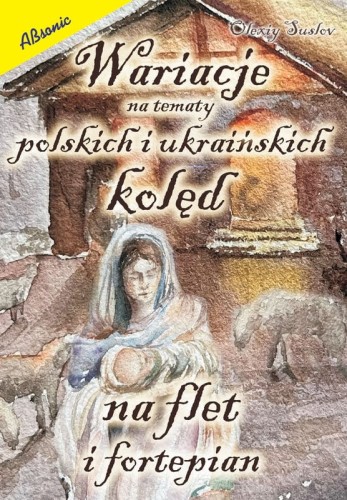 Wariacje na tematy polskich i ukraińskich kolęd - Olexiy Suslov - nuty na flet