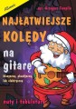 Najłatwiejsze kolędy na gitarę klasyczną, akustyczną lub elektryczną - nuty i tabulatura - Grzegorz Templin