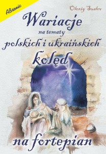 Wariacje na tematy polskich i ukraińskich kolęd - Olexiy Suslov - nuty na fortepian