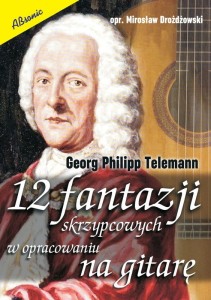 Georg Philipp Telemann: 12 fantazji skrzypcowych w opracowaniu na gitarę - Mirosław Drożdżowski - nuty na gitarę klasyczną