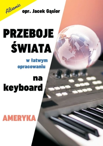 Przeboje świata w łatwym opracowaniu na keyboard - Ameryka - Jacek Gąsior - nuty i akordy na keyboard