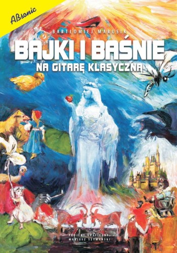 Bartłomiej Marusik: Bajki i baśnie - nuty na gitarę klasyczną