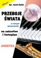 Przeboje świata w łatwym opracowaniu na saksofon i fortepian - Ameryka - Jacek Gąsior - nuty na saksofon altowy i fortepian