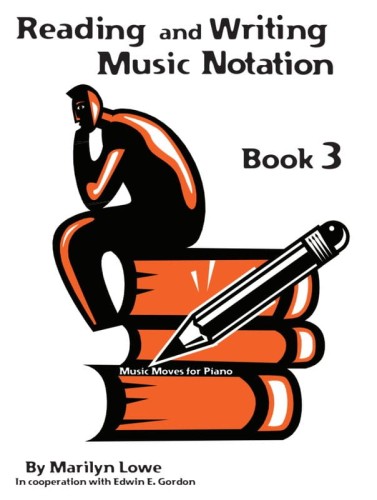 Music Moves for Piano: Reading and Writing Music Notation 3 - Marilyn Lowe - czytanie i zapisywanie notacji muzycznej - zeszyt ćwiczeń
