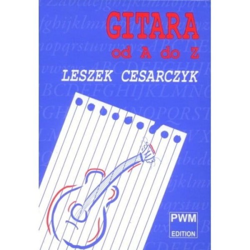 Gitara od A do Z - leksykon gitarzysty - Leszek Cesarczyk