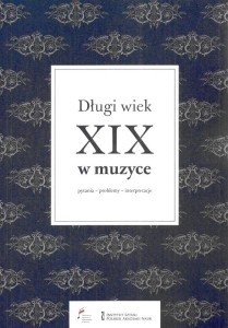 Długi wiek XIX w muzyce - pytania - problemy - interpretacje