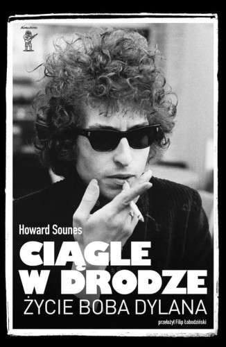 Howard Sounes: Ciągle w drodze - życie Boba Dylana - biografia muzyka