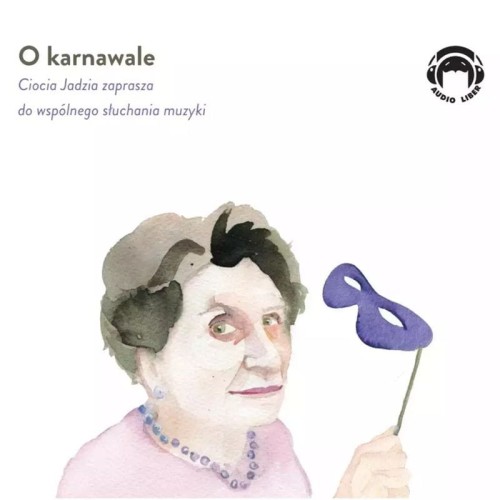 Ciocia Jadzia zaprasza do wspólnego słuchania muzyki: o karnawale - Jadwiga Mackiewicz